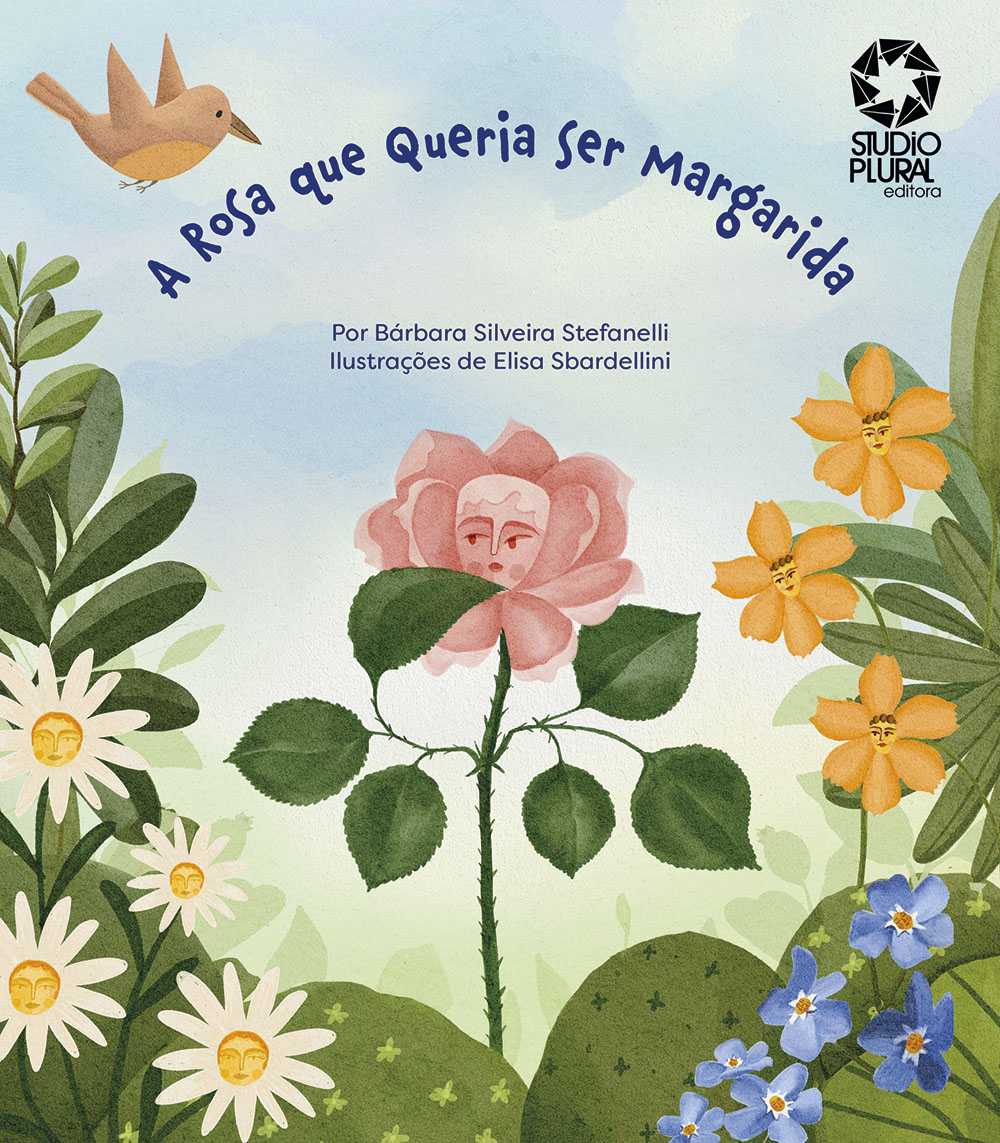 A Rosa que Queria Ser uma Margarida - Editora Studio Plural